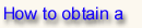 How to Obtain a